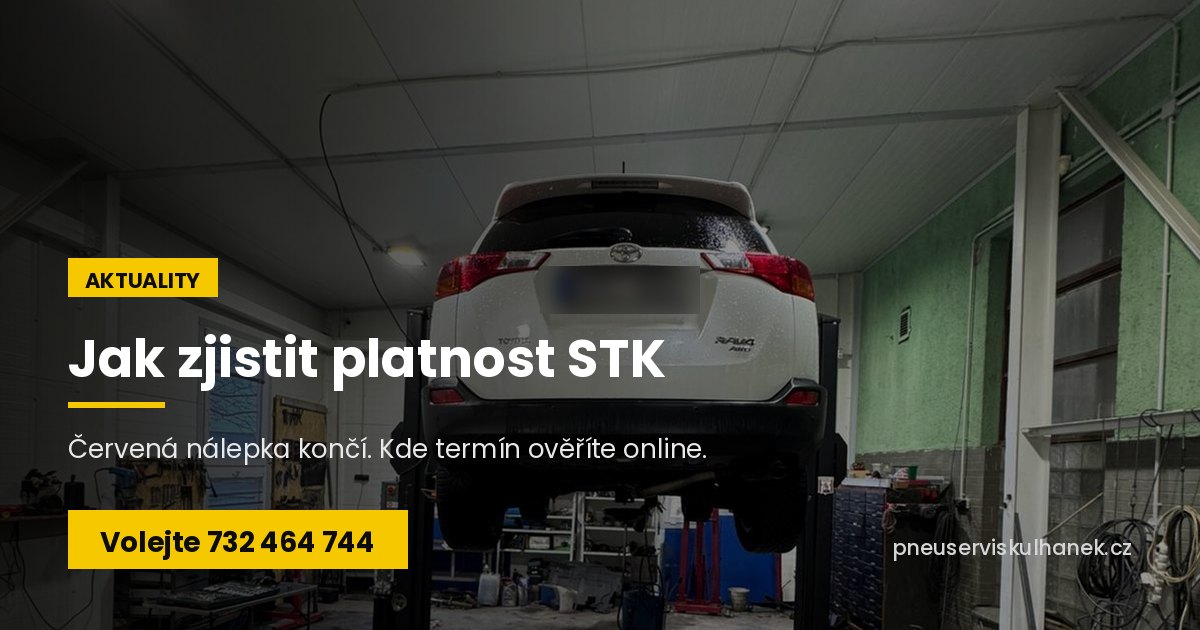 Jak zjistit platnost STK online i bez nálepky – Auto Servis Kulhánek Sviadnov