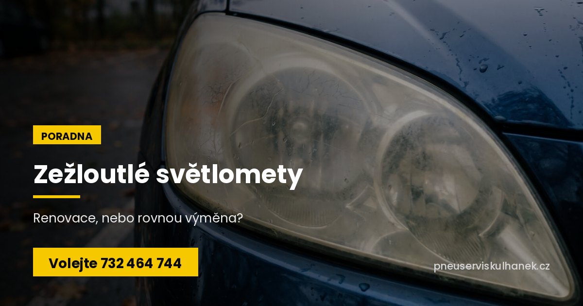 Zežloutlé světlomety: renovace, nebo výměna? – Auto Servis Kulhánek Sviadnov